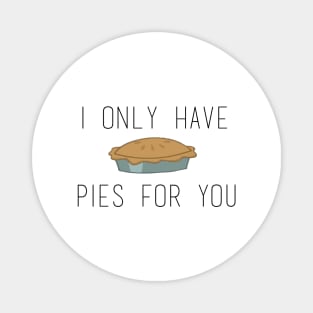 I Only Have Pies (eyes) For You Magnet